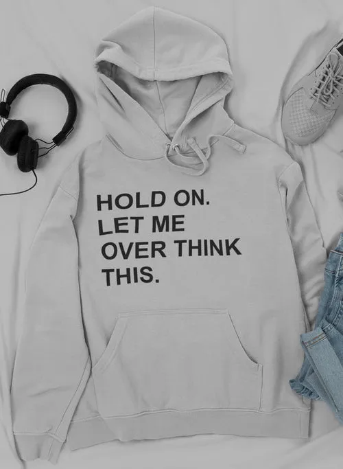 Hold On Let Me Overthink This Hoodie