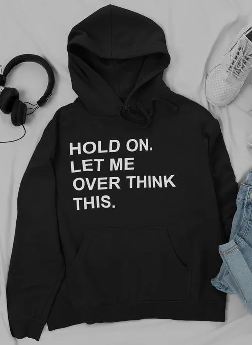 Hold On Let Me Overthink This Hoodie