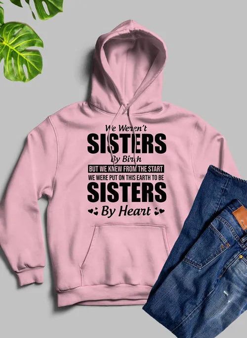 We Weren't Sisters By Birth Hoodie